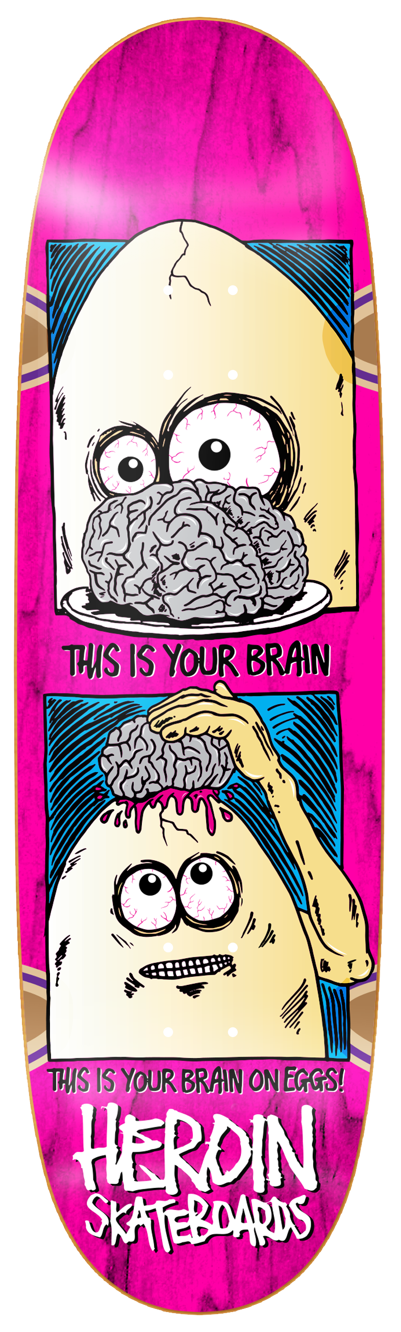 Heroin Brain on Eggs Deck - 9.5