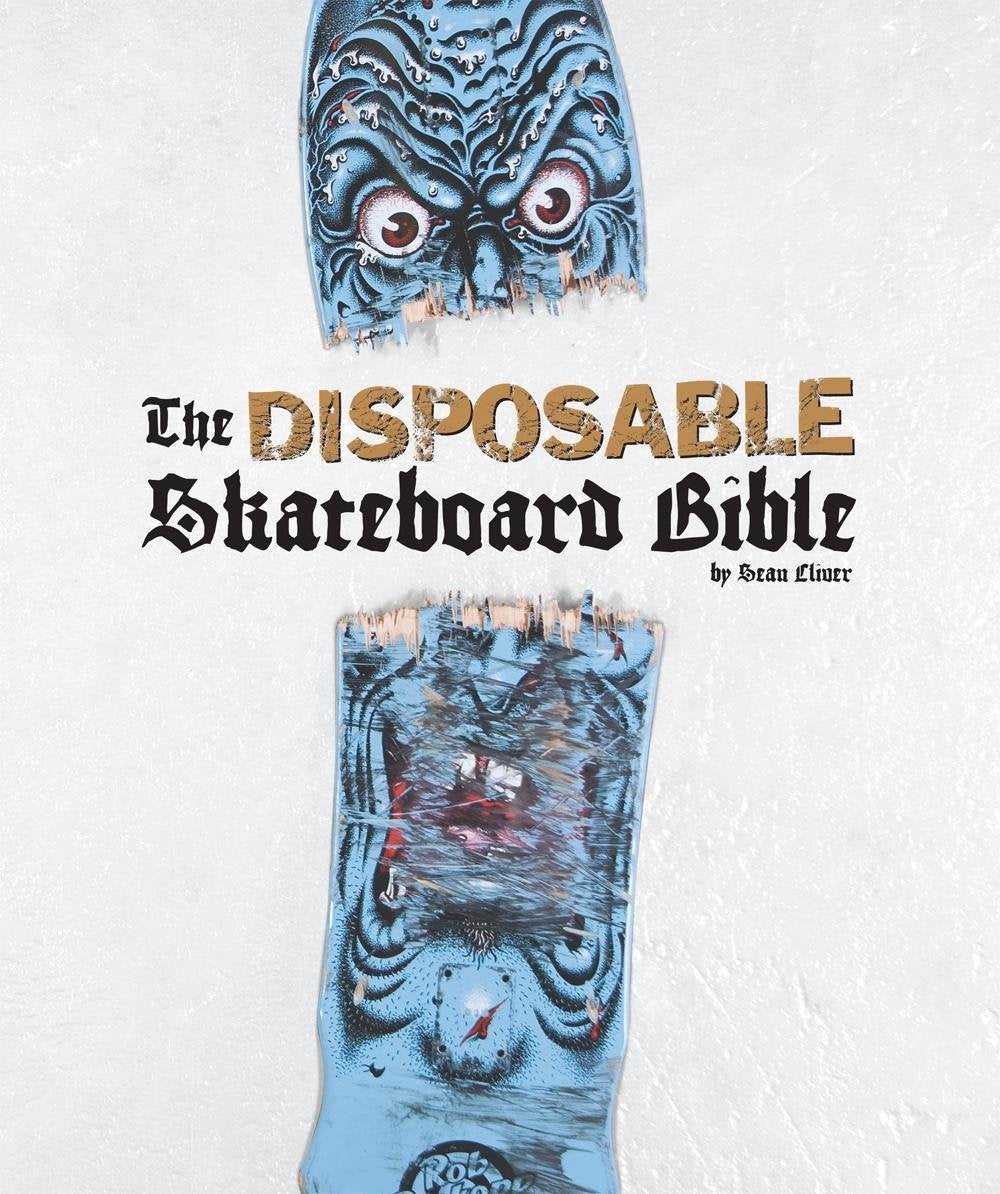 The Disposable Skateboard Bible by Sean Cliver - 10th Anniversary Edition