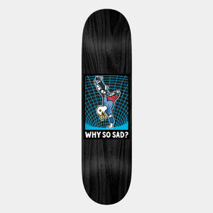 Real Rattray Actions Realized Why So Sad Deck - 8.25"
